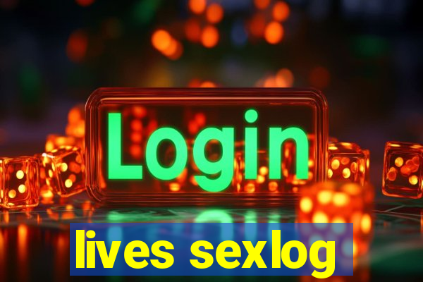 lives sexlog